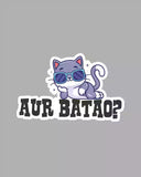 Aur Batao? - Vinyl Sticker